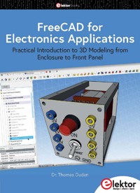 FreeCAD for Electronic Applications - Thomas Duden - E-Book