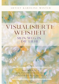 Visualisierte Weisheit - Karoline Winter - E-Book