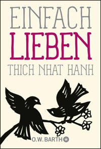 Einfach lieben - Thich Nhat Hanh - E-Book
