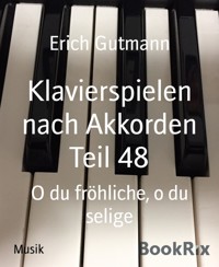 Klavierspielen nach Akkorden Teil 48 - Gutmann Erich - kostenlos E-Book
