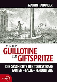 Von der Guillotine zur Giftspritze - Martin Haidinger - E-Book