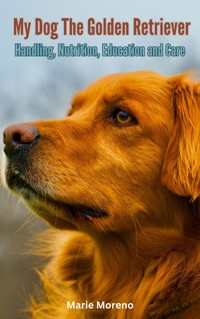 My Dog The Golden Retriever - Marie Moreno - E-Book