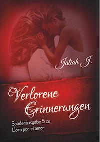 Verlorene Erinnerungen (Sonderausgabe 5 der Llora por el amor - Reihe) - Jaliah J. - E-Book