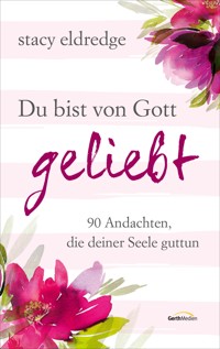 Du bist von Gott geliebt - Stacy Eldredge - E-Book