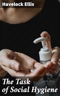 The Task of Social Hygiene - Havelock Ellis - E-Book