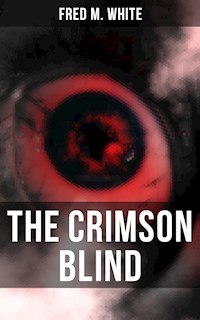 The Crimson Blind - Fred M. White - E-Book