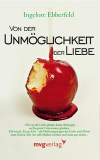 Von der Unmöglichkeit der Liebe - Dr. Ingelore Ebberfeld - E-Book