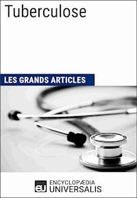 Tuberculose - Encyclopaedia Universalis - E-Book
