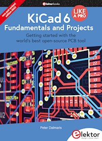 KiCad 6 Like A Pro – Fundamentals and Projects - Peter Dalmaris - E-Book