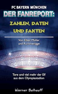 Die Roten – Zahlen, Daten und Fakten des FC Bayern München - Werner Balhauff - E-Book