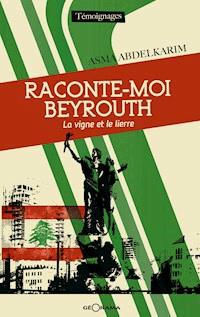 Raconte-moi Beyrouth - Asma Abdelkarim - E-Book