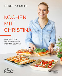 Kochen mit Christina - Christina Bauer - E-Book