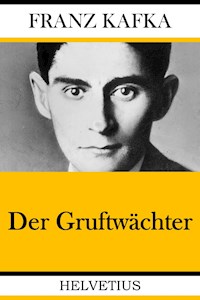 Der Gruftwächter - Franz  kafka - E-Book