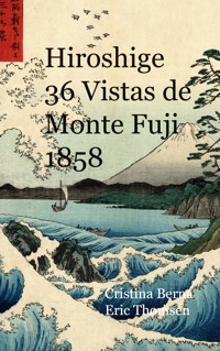 Hiroshige 36 Vistas de Monte Fuji 1858 - Cristina Berna - E-Book
