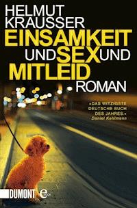 Einsamkeit und Sex und Mitleid - Helmut Krausser - E-Book