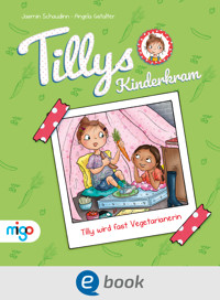 Tillys Kinderkram. Tilly wird fast Vegetarianerin - Jasmin Schaudinn - E-Book