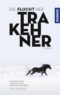 Die Flucht der Trakehner - Sibylle Luise Binder - E-Book
