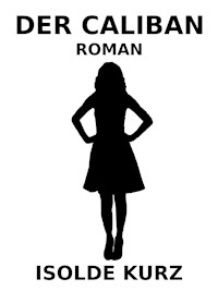 Der Caliban - Isolde Kurz - E-Book