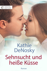 Sehnsucht und heiße Küsse - Kathie Denosky - E-Book