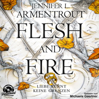 Flesh and Fire - Liebe kennt keine Grenzen, Band 2 (Ungekürzt) - Jennifer L. Armentrout - Hörbuch
