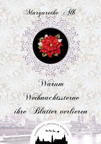 Warum Weihnachtssterne ihre Blätter verlieren - Margarethe Alb - E-Book
