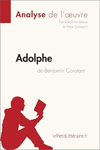 Adolphe de Benjamin Constant (Analyse de l'œuvre) - lePetitLitteraire - E-Book