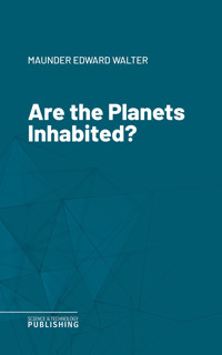 Are the Planets Inhabited? - Edward Walter Maunder - E-Book