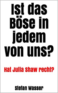 Ist das Böse in jedem von uns? - Stefan Wasser - E-Book