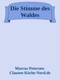 Die Stimme des Waldes - Marcus PC Petersen - Clausen - E-Book