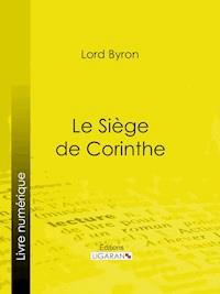 Le Siège de Corinthe - Ligaran - E-Book