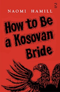 How To Be a Kosovan Bride - Naomi Hamill - E-Book