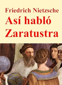Así habló Zaratustra - Friedrich Nietzsche - E-Book