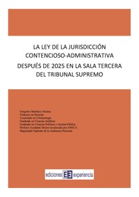 La ley de la Jurisdicción Contencioso-Administrativa después de 2025 en la Sala Tercera del Tribunal Supremo - Gorgonio Martínez Atienza - E-Book