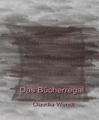 Das Bücherregal - Claudia Wendt - E-Book