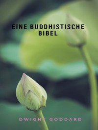 Eine buddhistische Bibel (übersetzt) - Dwight Goddard - E-Book