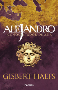 Alejandro. Conquistador de Asia - Gisbert Haefs - E-Book