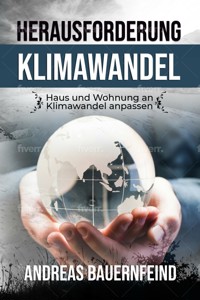 Herausforderung Klimanwandel - Andreas Bauernfeind - E-Book