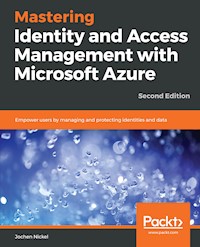 Mastering Identity and Access Management with Microsoft Azure - Jochen Nickel - E-Book