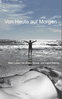 Von Heute auf Morgen - Ingrid Biering - E-Book