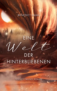 Eine Welt der Hinterbliebenen - Benedict Balke - E-Book
