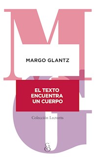 El texto encuentra un cuerpo - Margo Glantz - E-Book