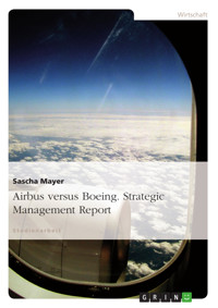 Airbus versus Boeing. Strategic Management Report - Sascha Mayer - E-Book