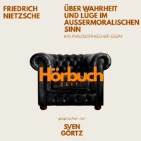 Über Wahrheit und Lüge im außermoralischen Sinn. Ein philosophischer Essay. - Hörbuchzeit - Hörbuch