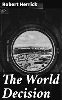 The World Decision - Robert Herrick - E-Book