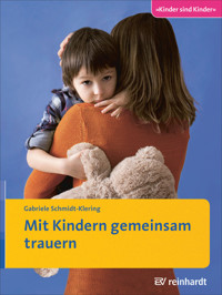 Mit Kindern gemeinsam trauern - Gabriele Schmidt-Klering - E-Book