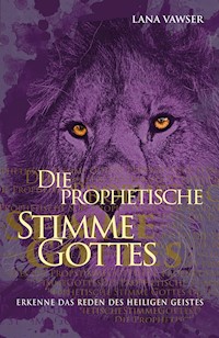 Die prophetische Stimme Gottes - Lana Vawser - E-Book