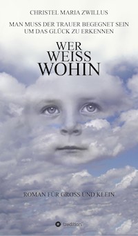 Wer weiß wohin - Christel Maria Zwillus - E-Book