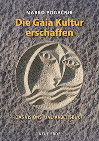 Die Gaiakultur erschaffen - Marko Pogacnik - E-Book