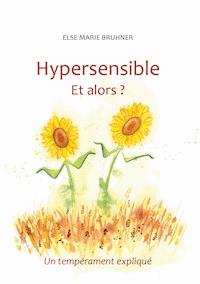 Hypersensible Et alors ? - Else Marie Bruhner - E-Book