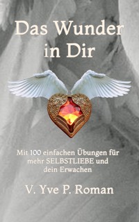 Das Wunder in Dir - V. Yve P. Roman - E-Book
